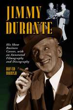 Jimmy Durante: His Show Business Career, with an Annotated Filmography and Discography