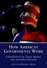 How American Governments Work: A Handbook of City, County, Regional, State, and Federal Operations