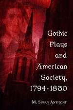 Gothic Plays and American Society, 1794-1830