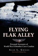 Flying Flak Alley: Personal Accounts of World War II Bomber Crew Combat