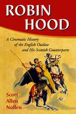 Robin Hood: A Cinematic History of the English Outlaw and His Scottish Counterparts