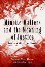 Minette Walters and the Meaning of Justice: Essays on the Crime Novels