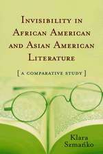 Invisibility in African American and Asian American Literature