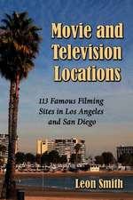 Movie and Television Locations: 113 Famous Filming Sites in Los Angeles and San Diego