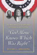 God Alone Knows Which Was Right: The Blue and Gray Terrill Family of Virginia in the Civil War