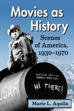 Movies as History: Scenes of America, 1930-1970