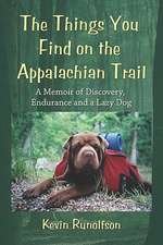 The Things You Find on the Appalachian Trail: A Memoir of Discovery, Endurance and a Lazy Dog