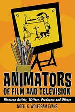 Animators of Film and Television: Nineteen Artists, Writers, Producers and Others