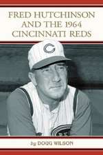 Fred Hutchinson and the 1964 Cincinnati Reds