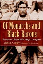 Of Monarchs and Black Barons: Essays on Baseball's Negro Leagues