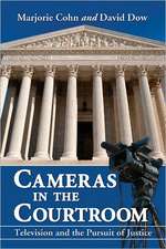 Cameras in the Courtroom: Television and the Pursuit of Justice