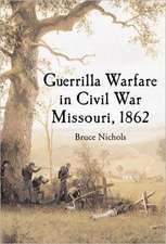 Guerrilla Warfare in Civil War Missouri, Volume I: 1862