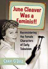 June Cleaver Was a Feminist!: Reconsidering the Female Characters of Early Television