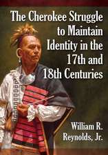 The Cherokee Struggle to Maintain Identity in the 17th and 18th Centuries