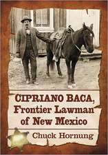 Cipriano Baca, Frontier Lawman of New Mexico