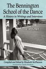 The Bennington School of the Dance: A History in Writings and Interviews