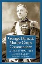 George Barnett, Marine Corps Commandant: A Memoir, 1877-1923