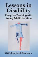 Lessons in Disability: Essays on Teaching with Young Adult Literature