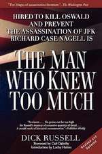 The Man Who Knew Too Much: Hired to Kill Oswald and Prevent the Assassination of JFK