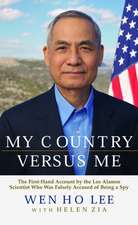 My Country Versus Me: The First-Hand Account by the Los Alamos Scientist Who Was Falsely Accused of Being a Spy