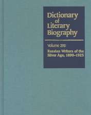 Dictionary of Literary Biography: Russian Writers of the Silver Age 1890-1925