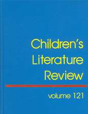 Children's Literature Review, Volume 121: Excerpts from Reviews, Criticism, and Commentary on Books for Children and Young People