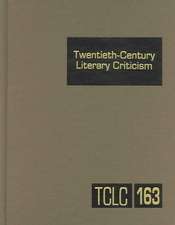 Twentieth-Century Literary Criticism: Criticism of the Works of Novelists, Poets, Playwrights, Short Story Writers, and Other Creative Writers Who Liv