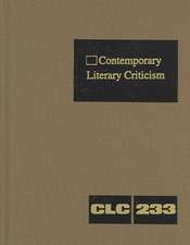 Contemporary Literary Criticism, Volume 233: Criticism of the Works of Today's Novelists, Poets, Playwrights, Short Story Writers, Scriptwriters, and