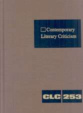 Contemporary Literary Criticism, Volume 253: Criticism of the Works of Today's Novelists, Poets, Playwrights, Short Story Writers, Scriptwriters, and