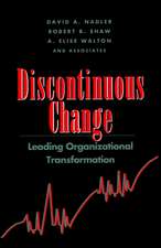 Discontinuous Change: Leading Organizational Trans Transformation