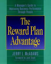 The Reward Plan Advantage – Manager′s Guide to Improving Business Performance Through People