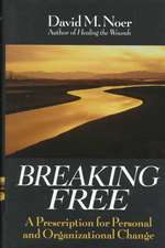 Breaking Free: A Prescription for Personal and Organizational Change