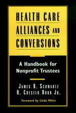 Health Care Alliances & Conversions – A Handbook for Nonprofit Trustees