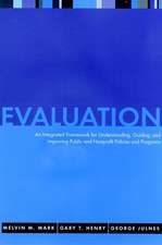 Evaluation: An Integrated Framework for Understand Understanding, Guiding & Improving Public & Nonprofit Policies & Programs