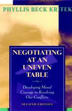 Negotiating at an Uneven Table: Developing Moral Courage in Resolving Our Conflicts 2e