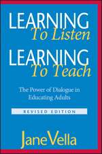 Learning to Listen, Learning to Teach – The Power of Dialogue in Educating Adults Revised Edition