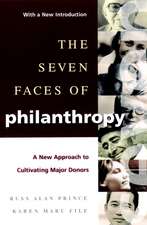 The Seven Faces of Philanthropy: A New Approach to to Cultivating Major Donors