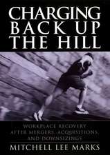 Charging Back Up the Hill – Workplace Recovery After Mergers, Acquisitions, & Downsizings