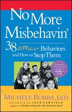 No More Misbehavin′ – 38 Difficult Behaviors & How to Stop Them