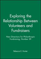 Exploring the Relationship Between Volunteers and Fundraisers: New Directions for Philanthropic Fundraising, Number 39