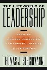 The Lifeworld of Leadership – Creating Culture, Community and Personal Meaning in Our Schools