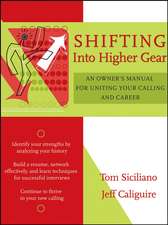 Shifting Into Higher Gear – An Owner′s Manual for Uniting Your Calling and Career