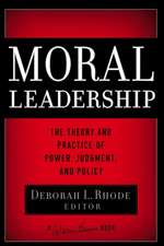 Moral Leadership – The Theory and Practice of Power, Judgement and Policy