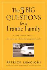 The Three Big Questions for a Frantic Family – A Leadership Fable ... About Restoring Sanity to the Most Important Organization in Your Life