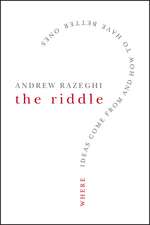 The Riddle – Where Ideas Come From and How to Have Better Ones