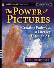 The Power of Pictures: Creating Pathways to Literacy through Art, Grades K–6