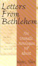 Letters from Bethlehem: Five Dramatic Monologues for Advent