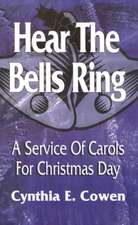 Hear the Bells Ring: A Service of Carols for Christmas Day