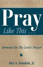 Pray Like This... Sermons on the Lord's Prayer