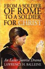 From a Soldier of Rome to a Soldier for Christ: An Easter Sunrise Drama